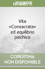 Vita «Consacrata» ed equilibrio psichico