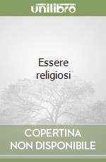 Essere religiosi