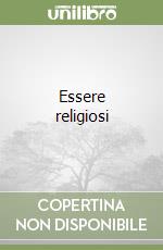 Essere religiosi libro