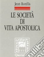 Le società di vita apostolica. Identità e legislazione libro