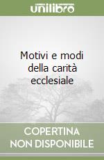 Motivi e modi della carità ecclesiale libro