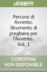 Percorsi di Avvento. Strumento di preghiera per l'Avvento. Vol. 1 libro