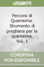 Percorsi di Quaresima. Strumento di preghiera per la quaresima. Vol. 1 libro