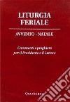 Liturgia feriale. Avvento-Natale. Commenti e preghiere per il presidente e il lettore libro di Piazzi Daniele