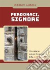 Perdonaci, Signore. Per celebrare e vivere la grazia della riconciliazione. Nuova ediz. libro di Laurita Roberto