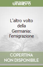 L'altro volto della Germania: l'emigrazione libro