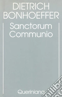 Edizione critica delle opere di D. Bonhoeffer. Ediz. critica. Vol. 1: Sanctorum communio. Una ricerca dogmatica sulla sociologia della Chiesa libro