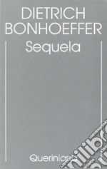 Edizione critica delle opere di D. Bonhoeffer. Ediz. critica. Vol. 4: Sequela