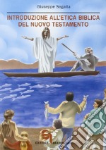 Introduzione all'etica biblica del Nuovo Testamento. Problemi e storia libro