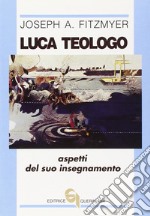 Luca teologo. Aspetti del suo insegnamento libro