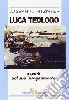 Luca teologo. Aspetti del suo insegnamento libro