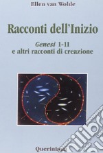 Racconti dell'inizio. Genesi 1-11 e altri racconti di creazione libro