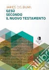 Gesù secondo il Nuovo Testamento libro