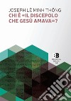 Chi è «il discepolo che Gesù amava»? libro