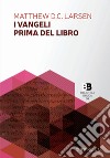 I Vangeli prima del libro libro