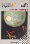 Vita eterna. Corso di escatologia libro