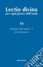 Lectio divina per ogni giorno dell'anno. Ediz. ampliata. Vol. 16: Proprio dei santi 1 (gennaio-giugno) libro