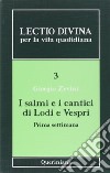 Lectio divina per la vita quotidiana. Vol. 3: I salmi e i cantici di lodi e vespri. Prima settimana libro