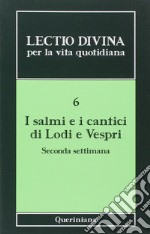 Lectio divina per la vita quotidiana. Vol. 6: I Salmi e i cantici di lodi e vespri. Seconda settimana libro