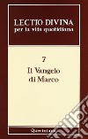 Lectio divina per la vita quotidiana. Vol. 7: Il vangelo di Marco libro