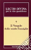 Lectio divina per la vita quotidiana. Vol. 9: Il vangelo della santa famiglia libro