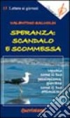 Speranza: scandalo e scommessa. Vecchio come il tuo pessimismo, giovane come il tuo ottimismo libro