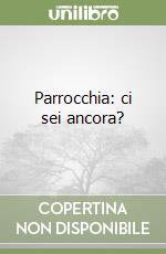 Parrocchia: ci sei ancora?