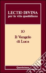 Lectio divina per la vita quotidiana. Vol. 10: Il Vangelo di Luca libro