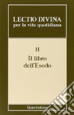 Lectio divina per la vita quotidiana. Vol. 11: Il libro dell'Esodo libro