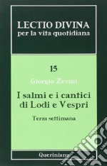 Lectio divina per la vita quotidiana. Vol. 15: I salmi e i cantici di lodi e vespri. Terza settimana libro