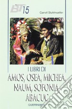 I libri di Amos, Osea, Michea, Naum, Sofonia, Abacuc