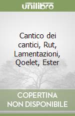 Cantico dei cantici, Rut, Lamentazioni, Qoelet, Ester libro