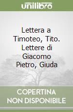 Lettera a Timoteo, Tito. Lettere di Giacomo Pietro, Giuda libro