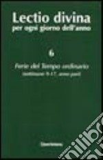 Lectio divina per ogni giorno dell'anno. Vol. 6: Ferie del tempo ordinario. Settimane 9-17, anno pari libro