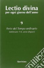 Lectio divina per ogni giorno dell'anno. Vol. 9: Ferie del tempo ordinario. Settimane 1-8, anno dispari libro