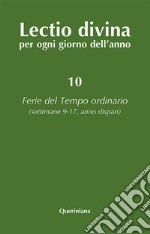 Lectio divina per ogni giorno dell'anno. Vol. 10: Ferie del tempo ordinario. Settimane 9-17, anno dispari libro