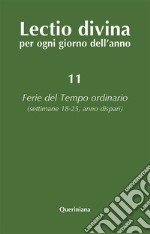 Lectio divina per ogni giorno dell'anno. Vol. 11: Ferie del tempo ordinario. Settimane 18-25, anno dispari libro