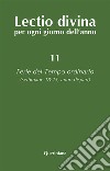 Lectio divina per ogni giorno dell'anno. Vol. 11: Ferie del tempo ordinario. Settimane 18-25, anno dispari libro