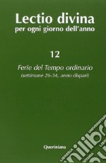 Lectio divina per ogni giorno dell'anno. Vol. 12: Ferie del tempo ordinario. Settimane 26-34, anno dispari libro