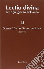 Lectio divina per ogni giorno dell'anno. Vol. 13: Domeniche del tempo ordinario (ciclo A) libro