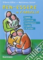 Ben-essere in famiglia. Proposta di lavoro per l'autoformazione di coppie e di genitori libro