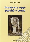 Predicare oggi: perché e come libro