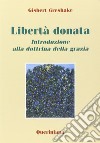 Libertà donata. Introduzione alla dottrina della grazia libro