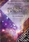 Religione e scienza. Un'introduzione libro