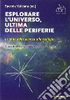 Esplorare l'universo, ultima delle periferie. Le sfide della scienza alla teologia libro