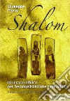 Shalom. Itinerario biblico per l'evangelizzazione degli adulti. Nuova ediz. libro