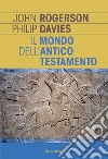 Il mondo dell'Antico Testamento. Nuova ediz. libro