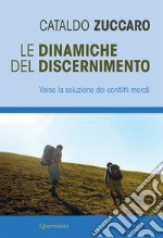 Le dinamiche del discernimento. Verso la soluzione dei conflitti morali libro