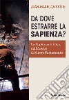 Da dove estrarre la sapienza? La sapienza biblica, dall'Antico al Nuovo Testamento libro