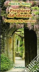 Preghiere dal silenzio. Il sentiero della speranza libro